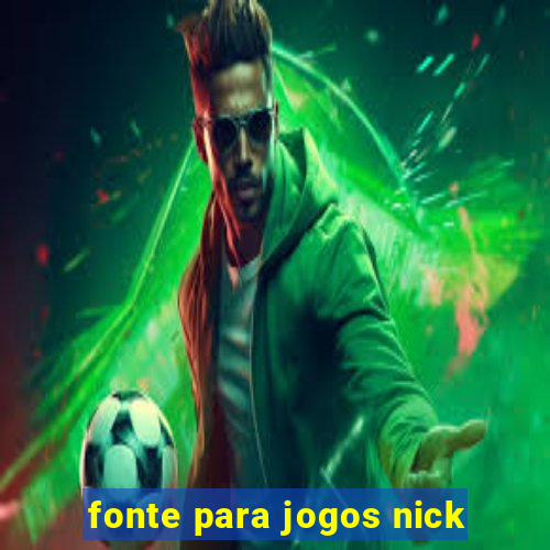 fonte para jogos nick